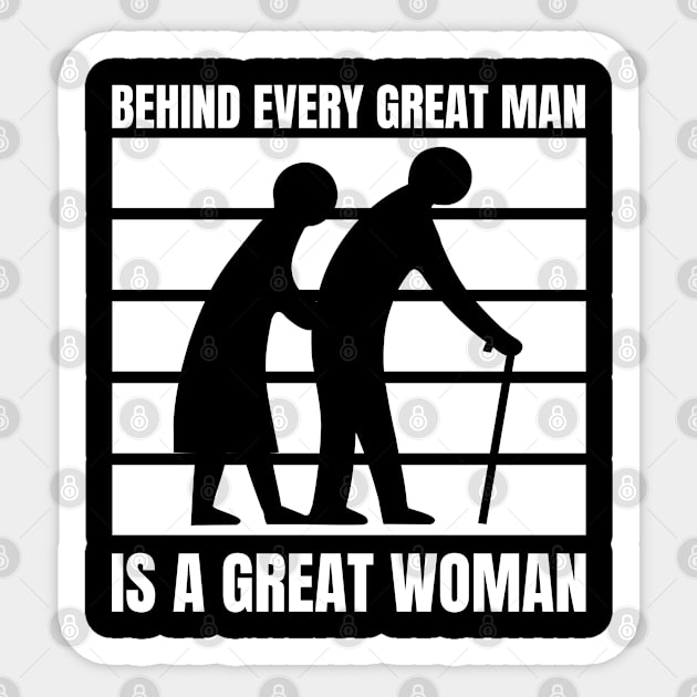 Behind every great man is a great woman Sticker by Creatifly Graphic Tees